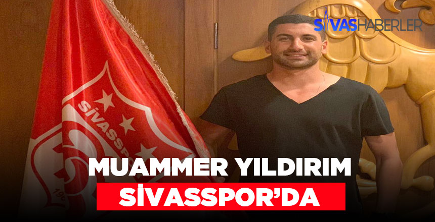 Muammer Yıldırım Sivasspor’a transfer oldu