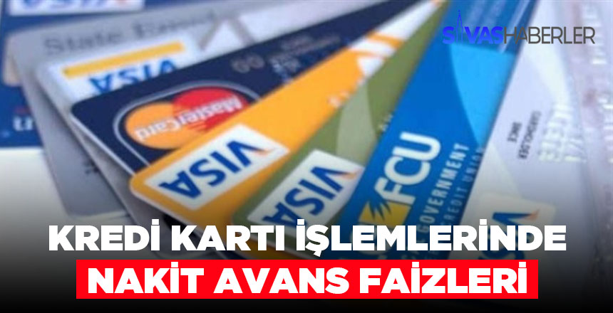 Kredi kartı işlemlerindeki nakit avans faizleri