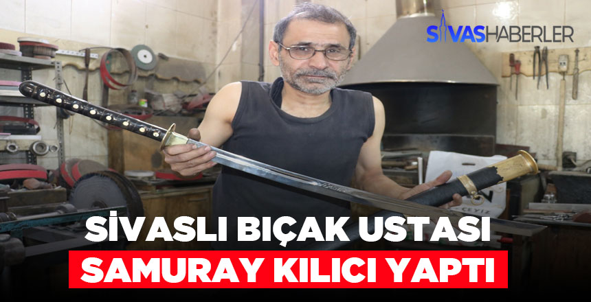 Sivaslı Bıçak Ustası Samuray Kılıcı Yaptı