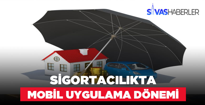 Sigortacılıkta mobil uygulama dönemi yaygınlaşıyor