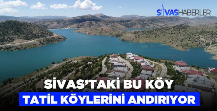 Sivas’taki en güzel tatil köylerinden Pusat