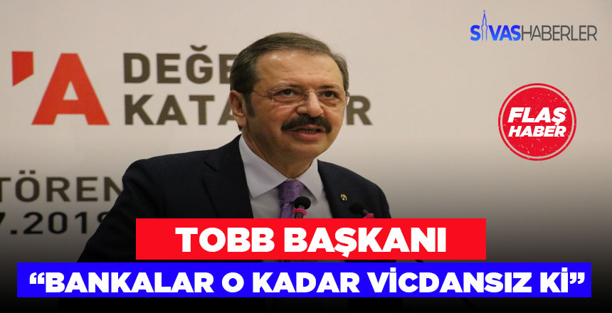 Rifat Hisarcıklıoğlu Bankalara karşı sert konuştu