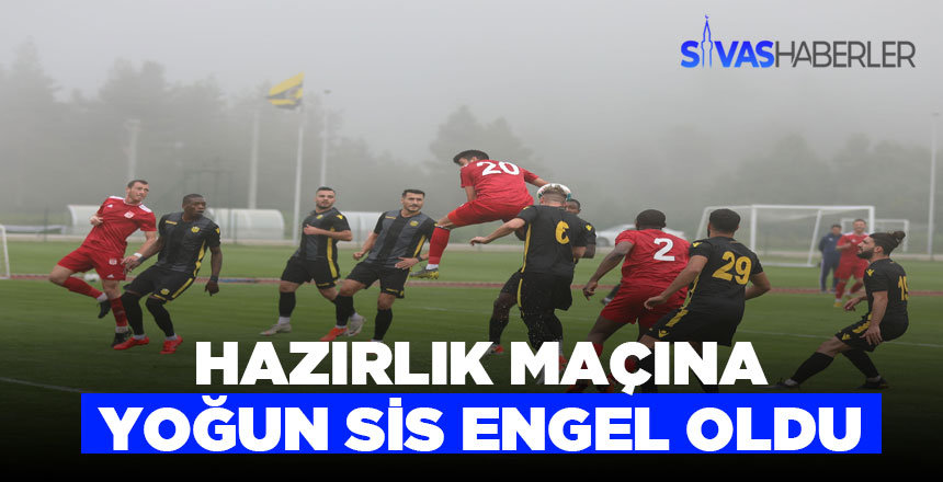 Sivasspor maçı yoğun sis nedeniyle oynanmadı