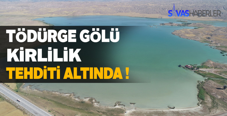 Tödürge Gölü kirleniyor, çözüm bulunmalı !