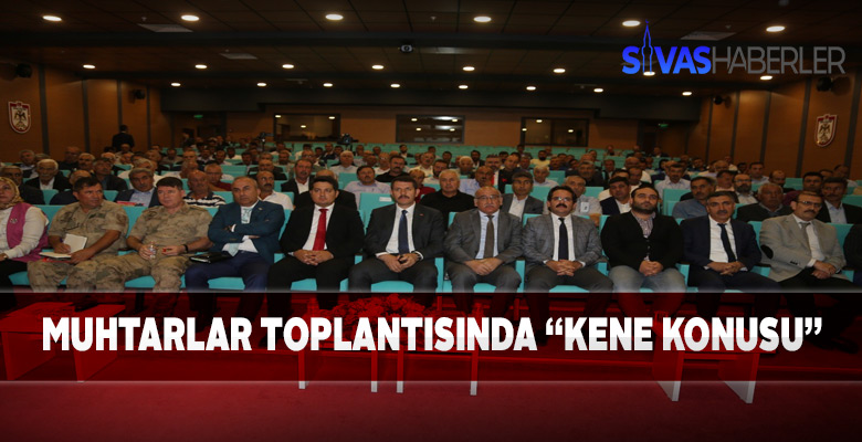 Muhtarlar toplantısında Kene konusu ele alındı