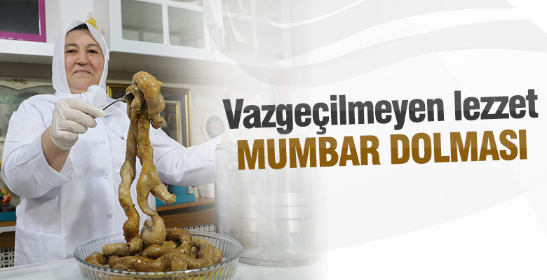Mumbar dolmasını yiyenler vazgeçemiyor