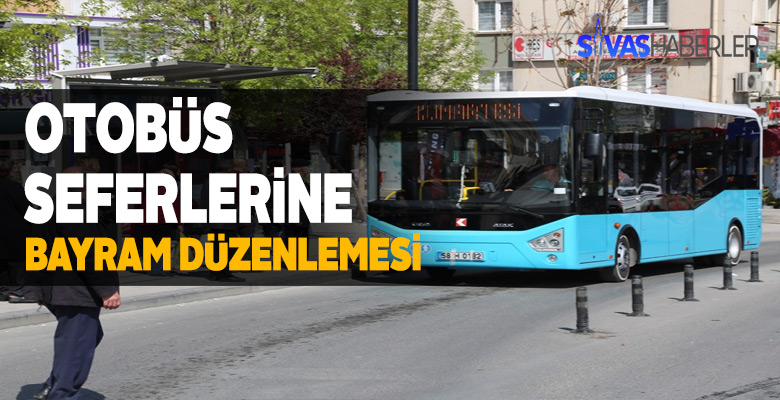 Bayram için otobüs seferleri yeniden düzenlendi