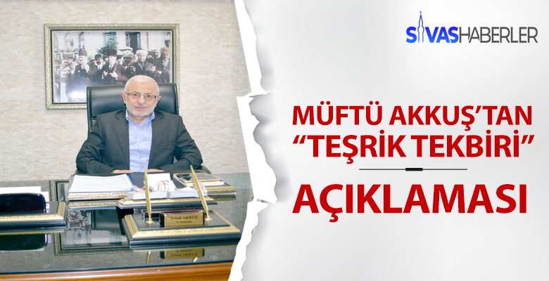 Sivas Müftüsünden Teşrik Tekbiri hatırlatması