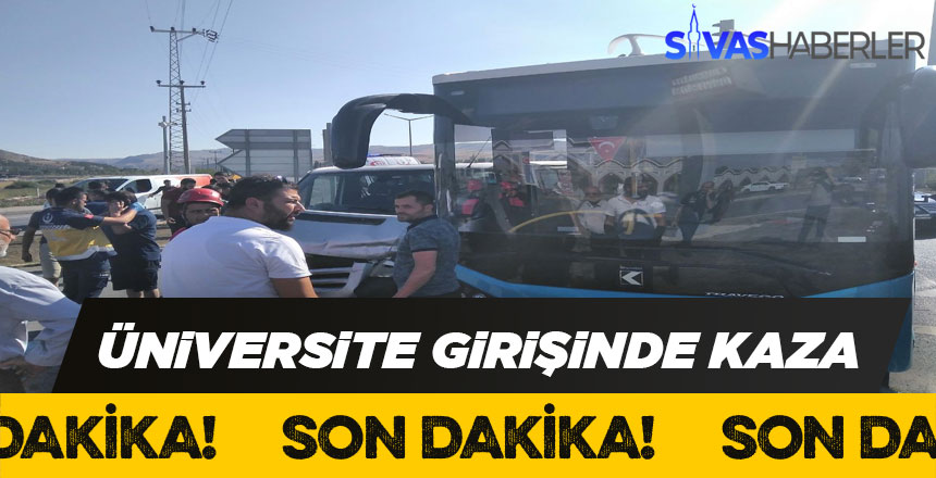 Sivas’ta Üniversite kapısında trafik kazası yaşandı