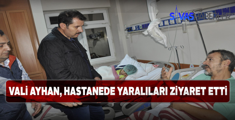 Sivas Valisi HES patlamasında yaralananları ziyaret etti