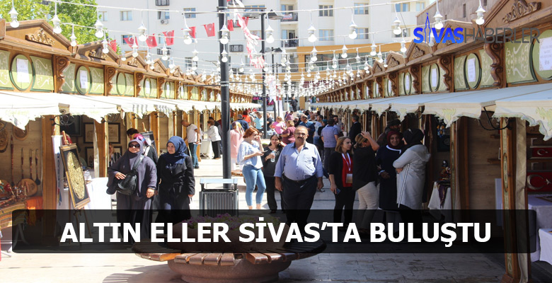 Altın Eller Sivas’ta buluşuyor festivali başladı