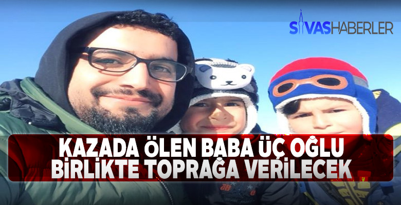 Baba ve üç oğlu Kars Sarıkamış ilçesinde toprağa verilecek