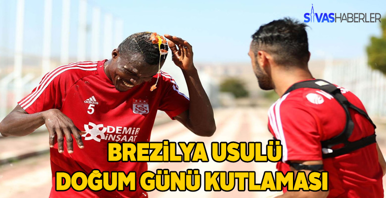 Sivasspor’da Brezilya usulü doğum günü yapıldı
