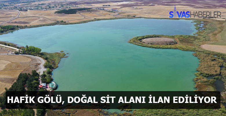 Sivas’taki Hafik Gölü Doğal Sit Alanı Olacak