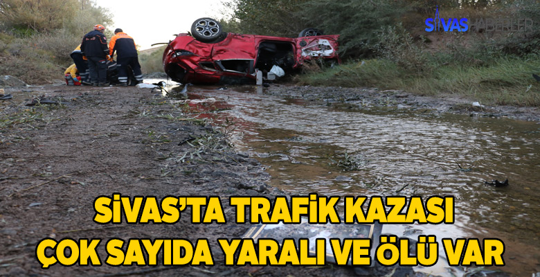 Sivas’ta trafik kazası çok sayıda ölü ve yaralılar var