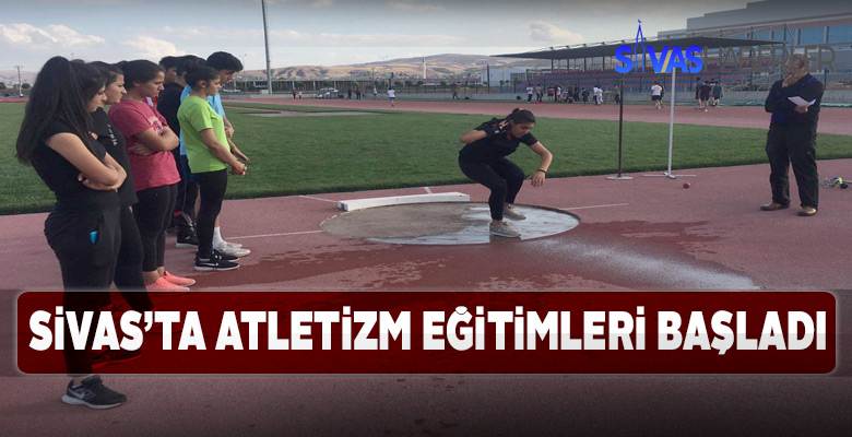 Sivas’ta atletizm eğitim faaliyetleri başladı