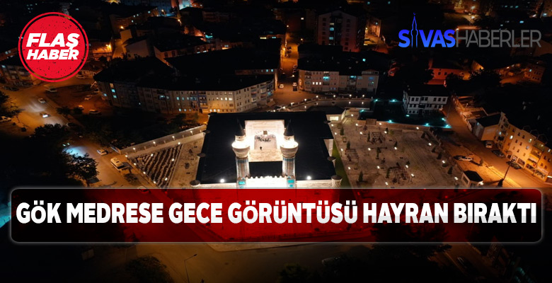 Sivas’ta Gök Medrese’nin gece fotoğrafları ilgi çekti
