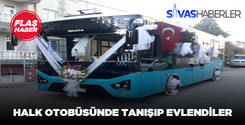 Sivas’ta halk otobüsünde tanışıp evlendiler