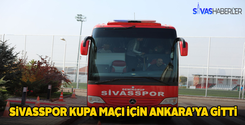 Sivasspor Ziraat Türkiye Kupası için yola çıktı