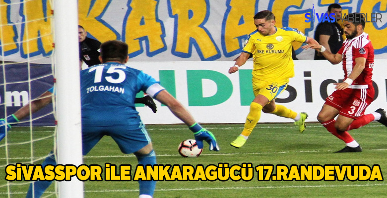 Sivasspor, Ankaragücü 17.kez karşı karşıya geliyor