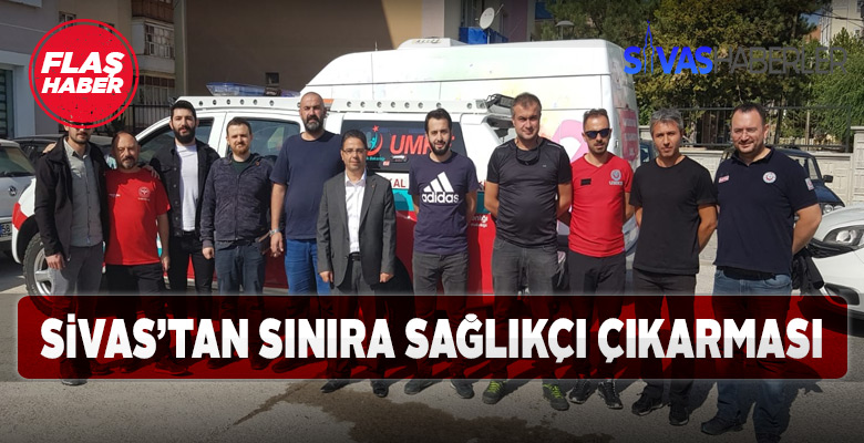 Sivas’tan Sınıra Sağlık Çalışanı Desteği