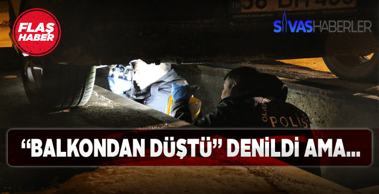 Balkondan Düştü denildi ama gerçek bambaşka çıktı