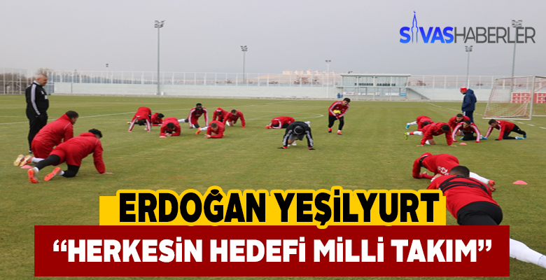 Yeşilyurt, takımdaki herkesin hedefi milli takım