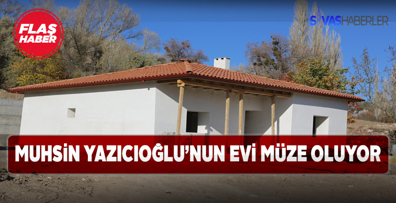 Muhsin Yazıcıoğlu’nun evi müze oluyor