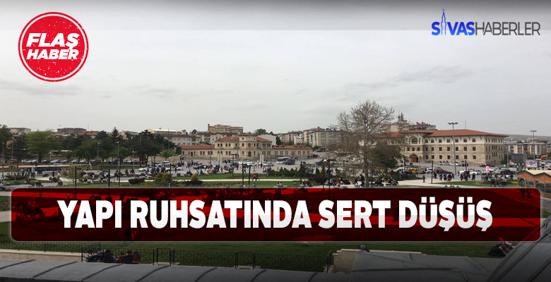 Sivas’ta Yapı Ruhsatlı daire sayısında büyük düşüş