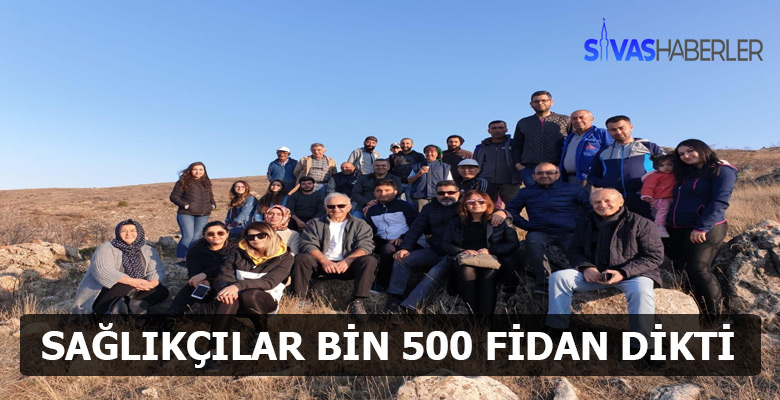 Sivas’ta Sağlık çalışanları 1500 adet Fidan dikti