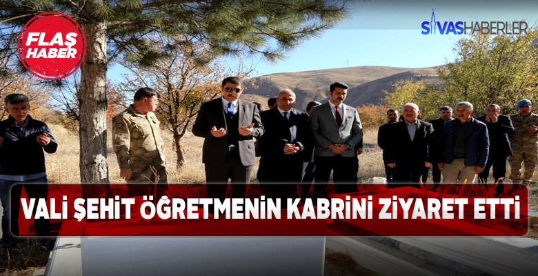 Şehit öğretmenin kabrini Sivas Valisi ziyaret etti