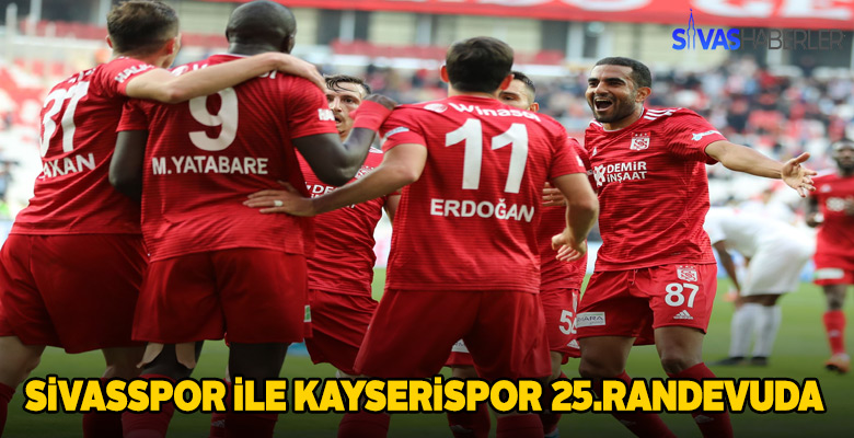 Sivasspor ile Kayserispor yarın 25.kez karşı karşıya