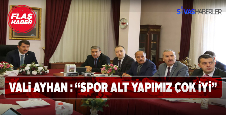 Vali Ayhan spor alt yapısı konusunda iyiyiz