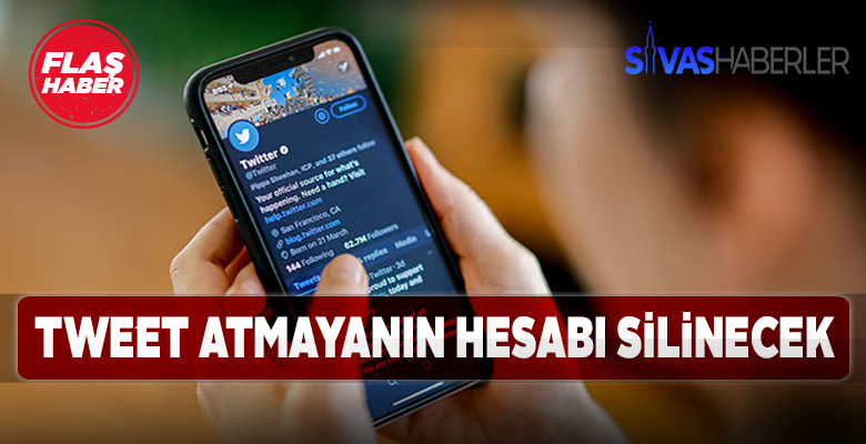Tweet atmayanın hesabı 6 ay içinde silinecek