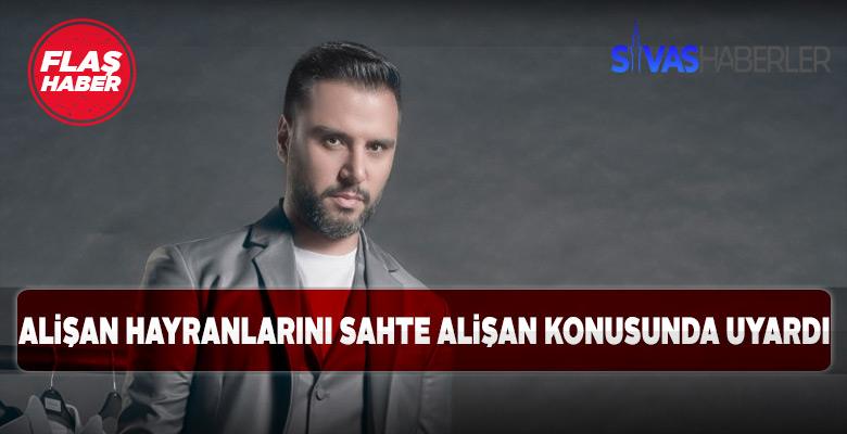 Alişan hayranlarını sahte Alişan konusunda uyardı