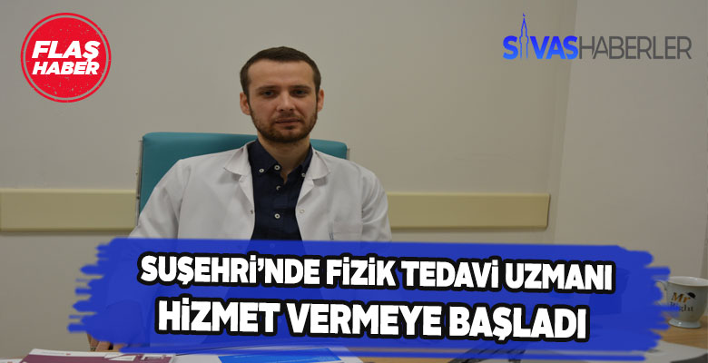 Suşehri Devlet Hastanesi Fizik tedavi hizmeti vermeye başladı