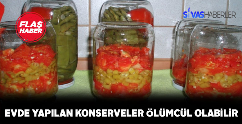 Evde Konserve yapmanın kötü sonuçları olabilir