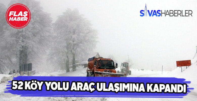 Sivas’ta kar yağışı birçok köy yolunu kapattı