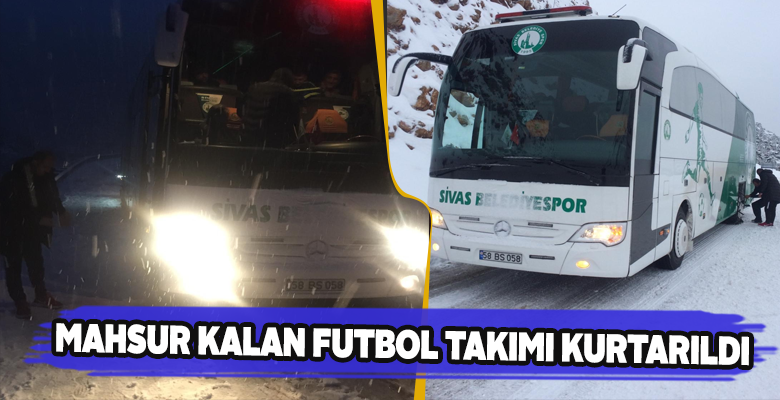 Sivas Belediyespor Takımı mahsur kaldı