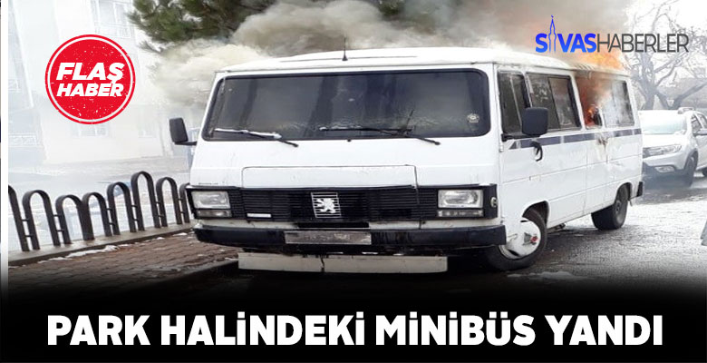 Sivas’ta kendi kendine yanan minibüs kullanılamaz hale geldi