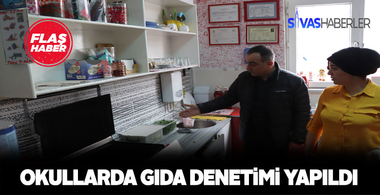 Sivas’taki okul kantinlerindeki gıda denetimleri arttırıldı