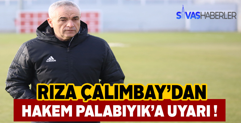 Çalımbay’dan Fenerbahçe maçının hakemine uyarı