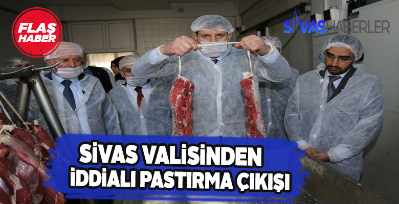 Sivas Valisi’nden Pastırma tartışmalarına destek
