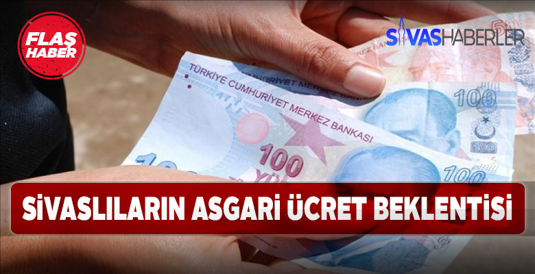 Sivaslılar Asgari ücretle ilgili beklentilerini dile getirdi