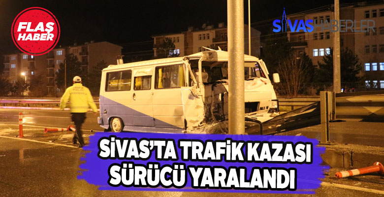 Sivas’taki trafik kazasında sürücü yaralandı