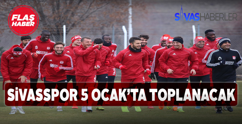 Sivasspor’da 5 Ocak’ta Antalya’da kampa girecek