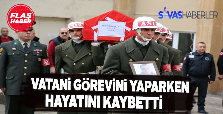 Sivas’ta Vatani görevini yaparken kalbi durdu