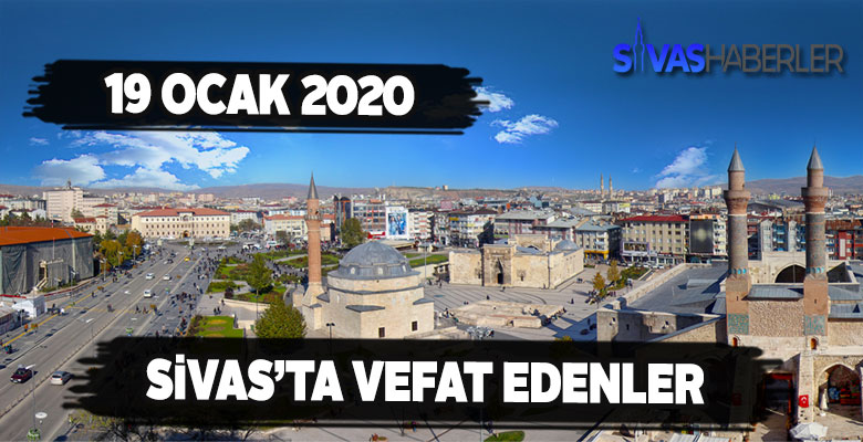 Sivas’ta 19 Ocak Pazar Vefat Edenler