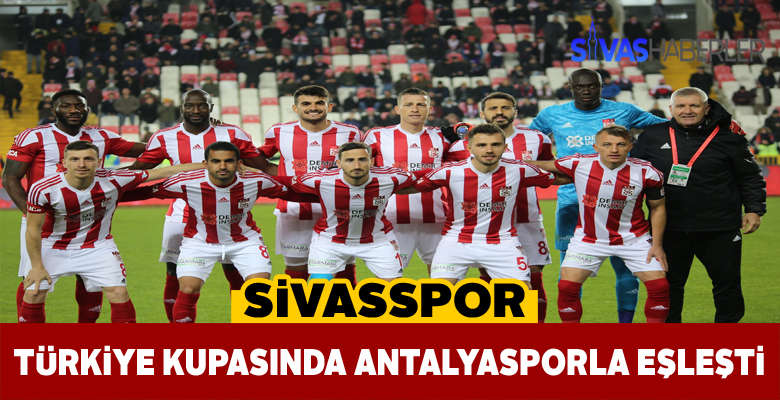 Sivasspor’un çeyrek finaldeki rakibi Antalyaspor