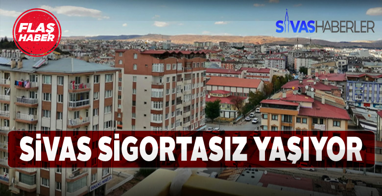 Sivaslıların DASK yaptırma karnesi zayıf